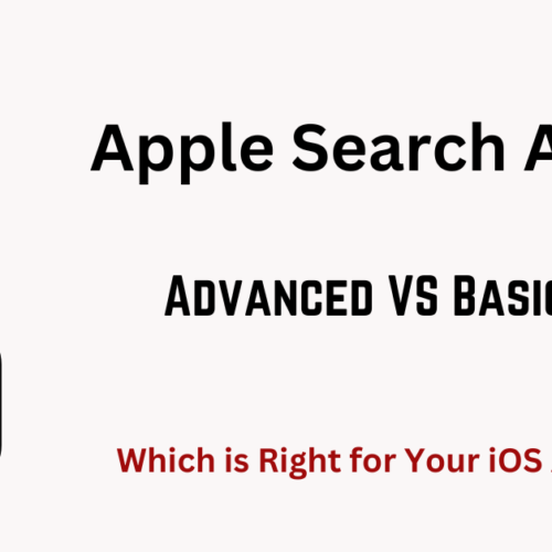 Apple Search Ads : Advanced vs Basic – Which is Right for Your iOS App?