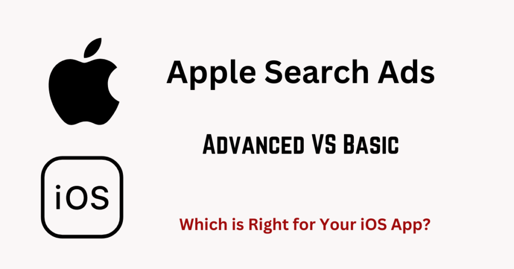 Ios App Advertising Apple Search Ads : Advanced vs Basic – Which is Right for Your iOS App ...